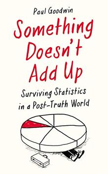 Something Doesn't Add Up: Surviving Statistics in a Number-Mad World