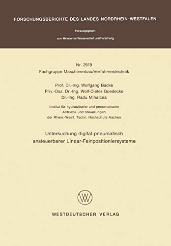 Untersuchung digital-pneumatisch ansteuerbarer Linear-Feinpositioniersysteme (Forschungsberichte des Landes Nordrhein-Westfalen, 2919, Band 2919)