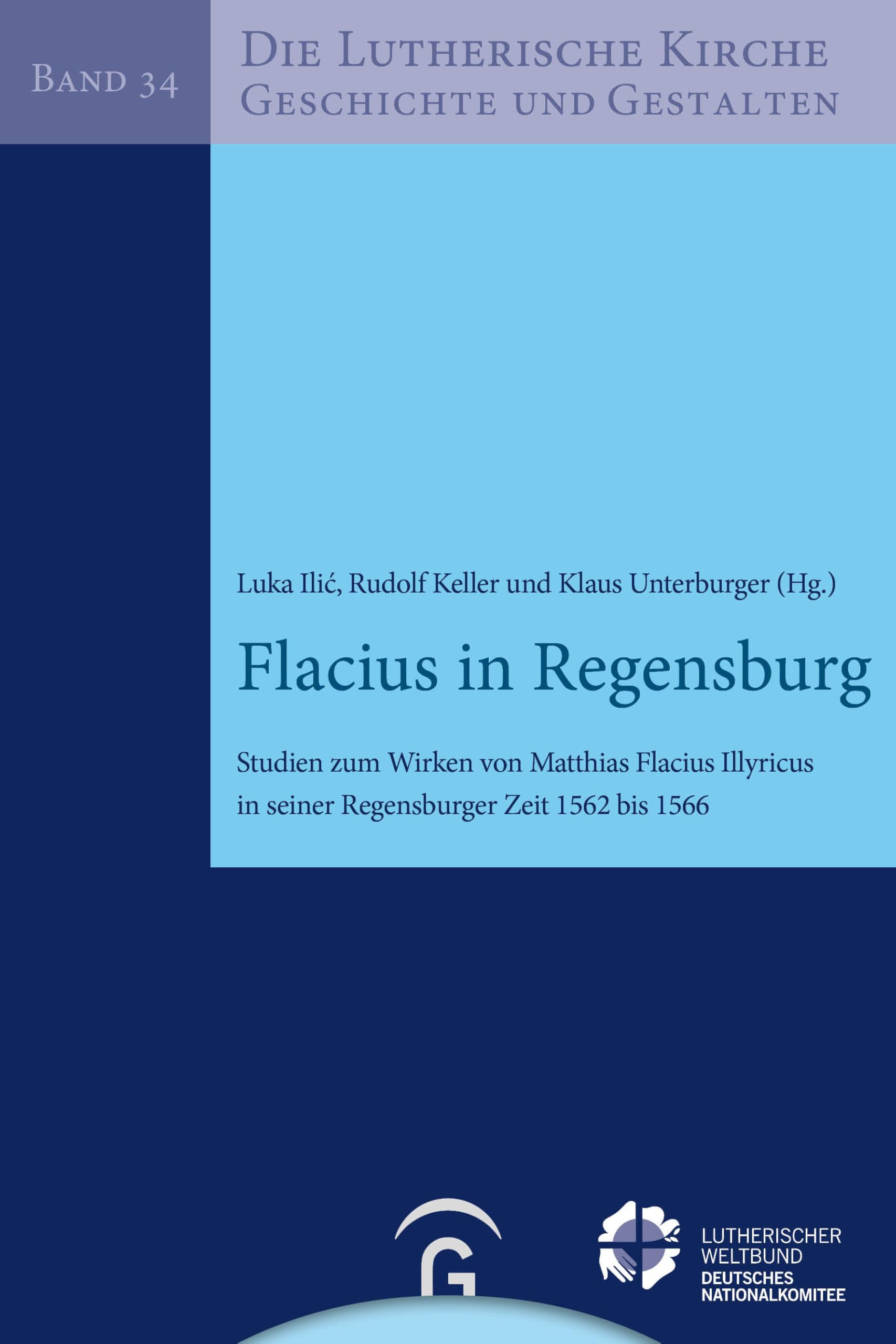 Flacius in Regensburg: Studien zum Wirken von Matthias Flacius Illyricus in seiner Regensburger Zeit 1562 bis 1566 (Die Lutherische Kirche, Geschichte und Gestalten, Band 34)