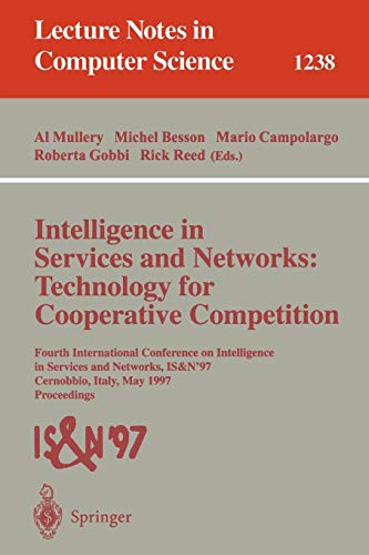 Intelligence in Services and Networks: Technology for Cooperative Competition: Fourth International Conference on Intelligence in Services and ... Notes in Computer Science, 1238, Band 1238)