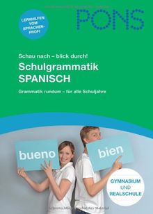 PONS Schau nach - blick durch! Schulgrammatik Spanisch: Alle Regeln, die Du wirklich brauchst. 1.-4. Lernjahr