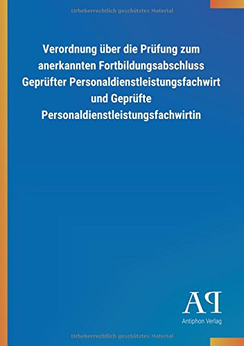 Verordnung über die Prüfung zum anerkannten Fortbildungsabschluss Geprüfter Personaldienstleistungsfachwirt und Geprüfte Personaldienstleistungsfachwirtin