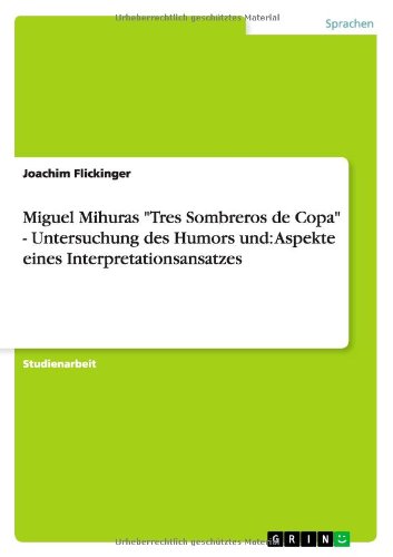 Miguel Mihuras Tres Sombreros de Copa - Untersuchung des Humors und: Aspekte eines Interpretationsansatzes
