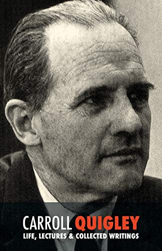 Carroll Quigley, Life, Lectures And Collected Writings