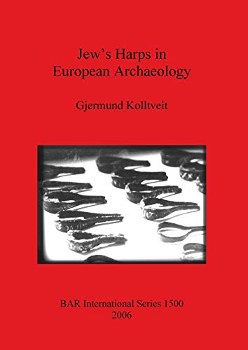 Jew's Harps in European Archaeology (British Archaeological Reports British Series, Band 1500)