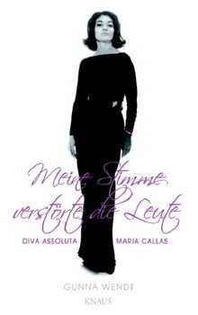 Meine Stimme verstörte die Leute: Diva assoluta Maria Callas