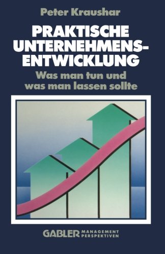 Praktische Unternehmensentwicklung: Was man tun und was man lassen sollte