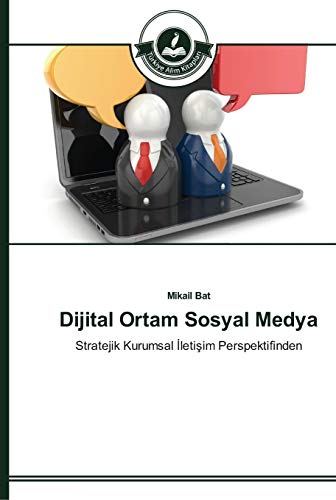 Dijital Ortam Sosyal Medya: Stratejik Kurumsal Iletisim Perspektifinden