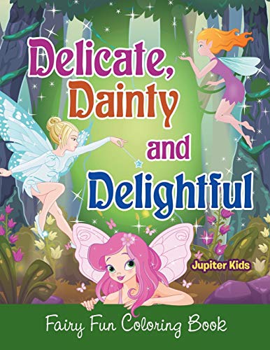 Delicate, Dainty and Delightful: Fairy Fun Coloring Book