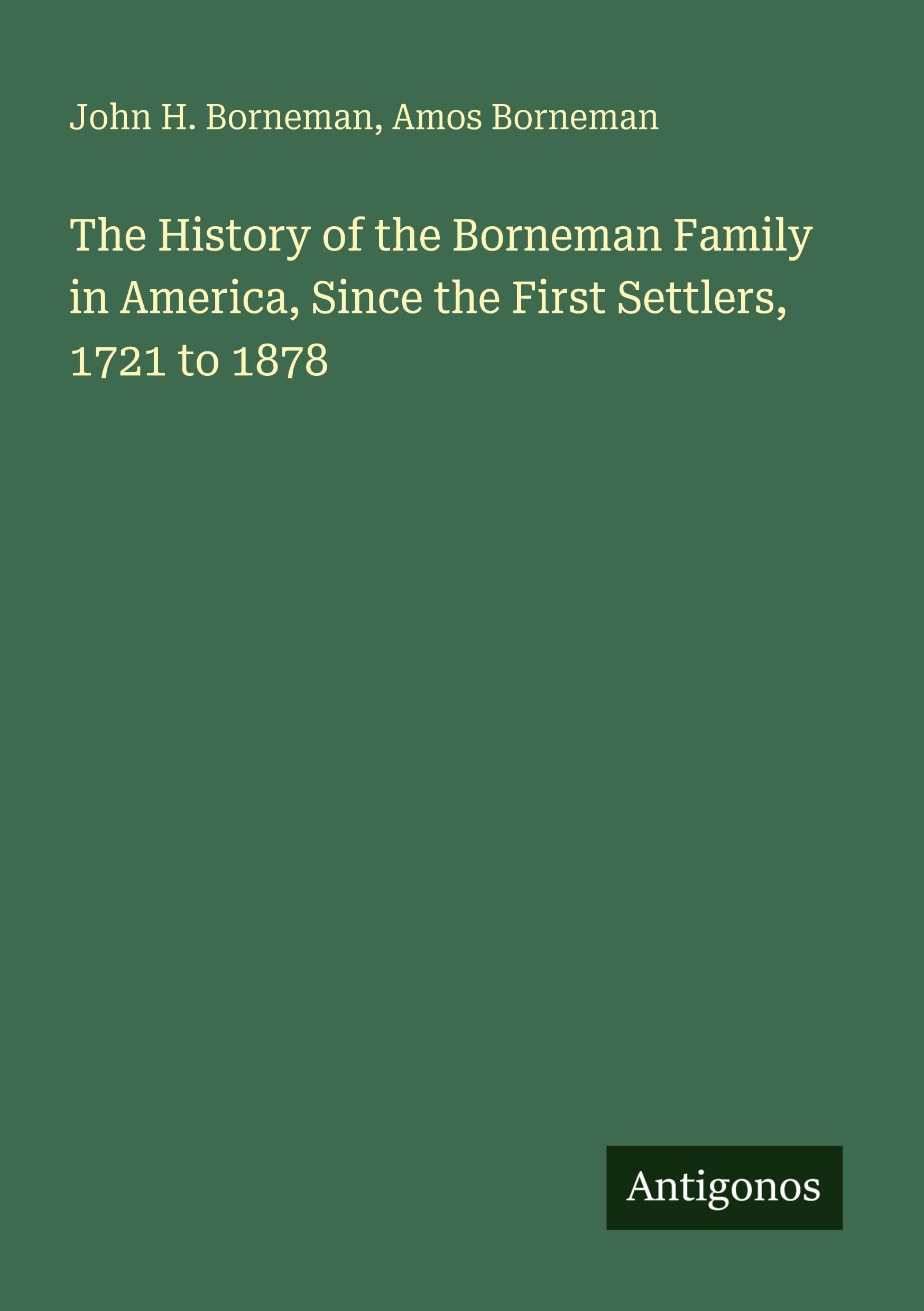 The History of the Borneman Family in America, Since the First Settlers, 1721 to 1878