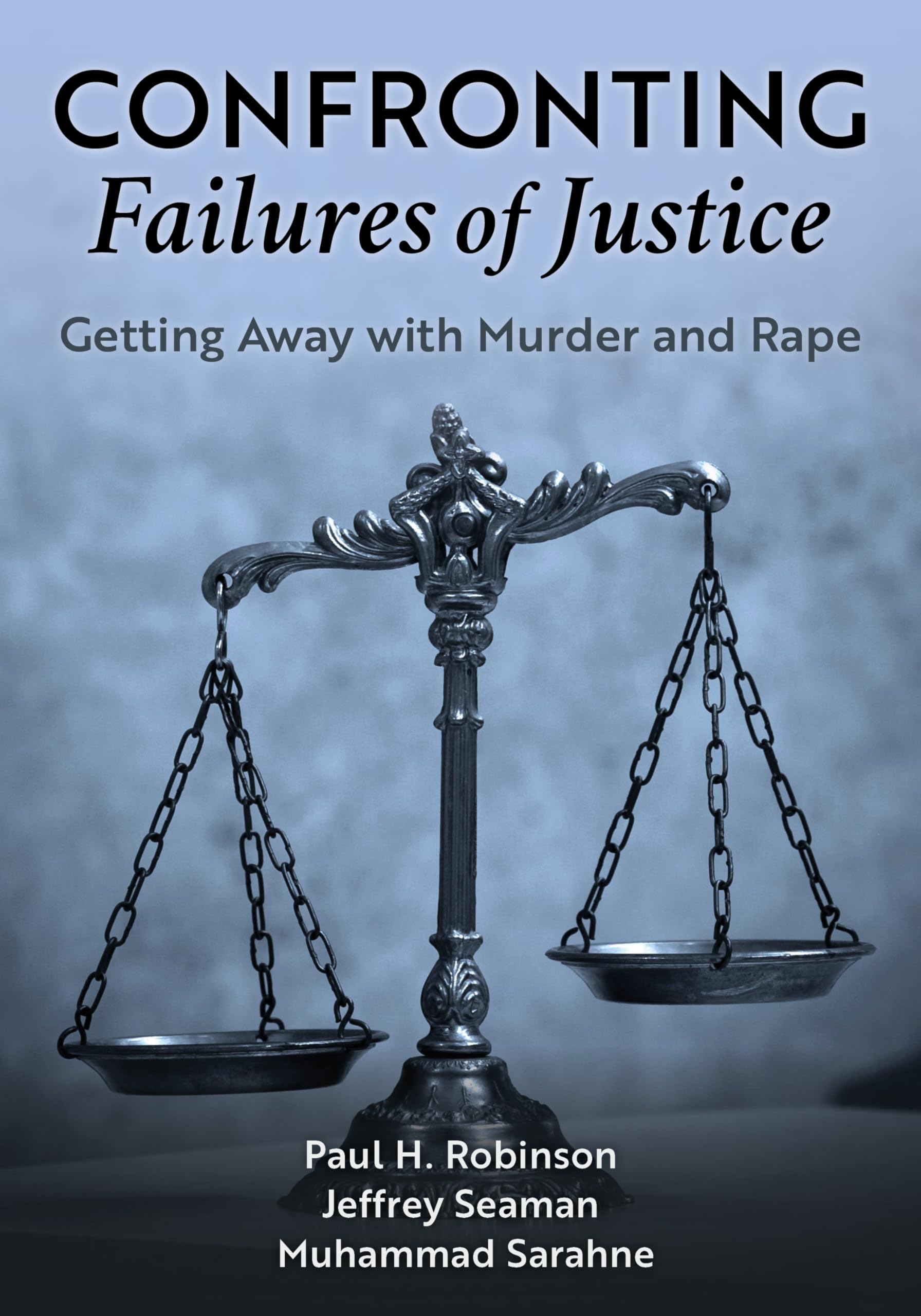 Confronting Failures of Justice: Getting Away with Murder and Rape