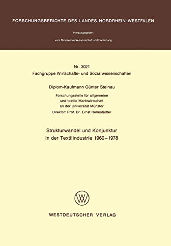 Strukturwandel und Konjunktur in der Textilindustrie 1960 - 1978 (Forschungsberichte des Landes Nordrhein-Westfalen / Fachgruppe Wirtschafts- und ... Landes Nordrhein-Westfalen, 3021, Band 3021)