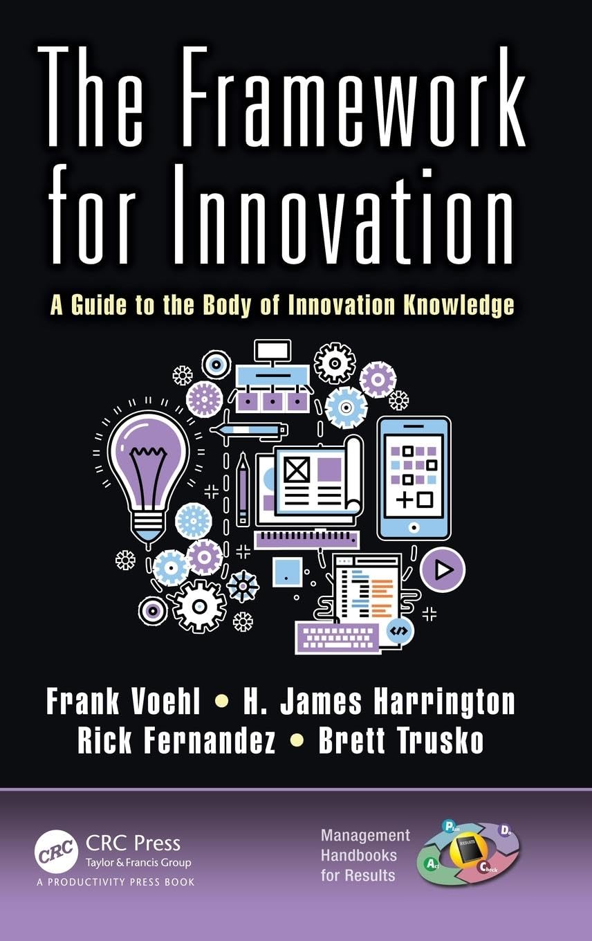 The Framework for Innovation: A Guide to the Body of Innovation Knowledge (Management Handbooks for Results)