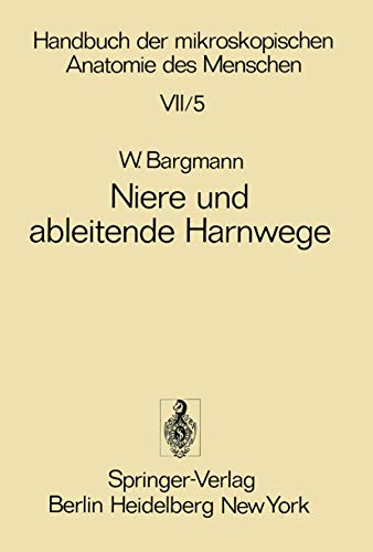 Niere und ableitende Harnwege (Handbuch der mikroskopischen Anatomie des Menschen Handbook of Mikroscopic Anatomy, 7 / 5)