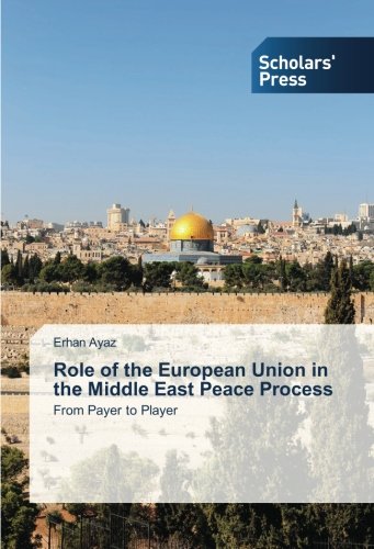 Role of the European Union in the Middle East Peace Process: From Payer to Player
