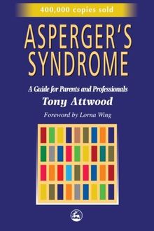 Asperger's Syndrome: A Guide for Parents and Professionals