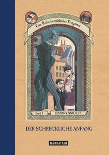 Der schreckliche Anfang (Eine Reihe betrüblicher Ereignisse, Band 1)