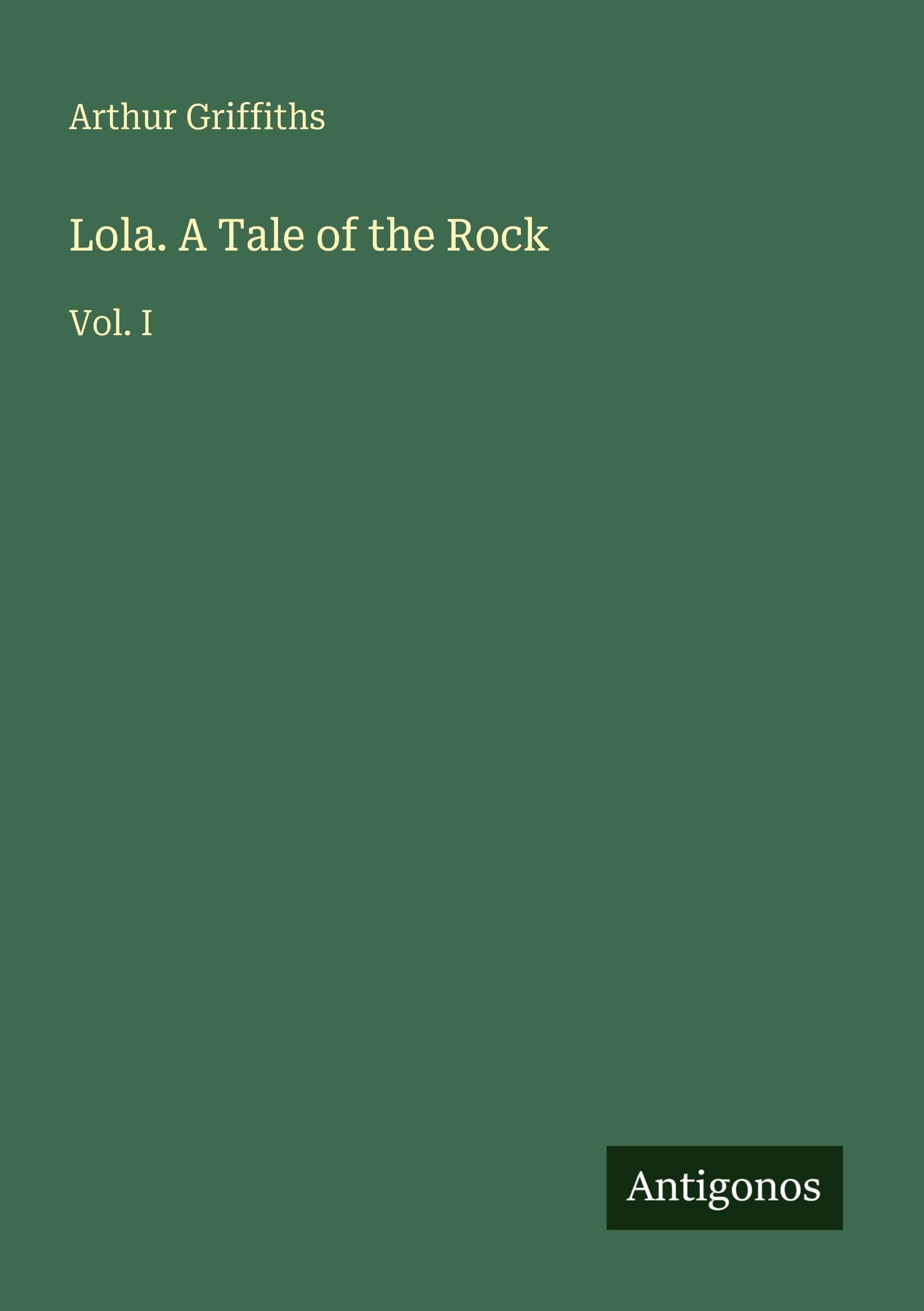 Lola. A Tale of the Rock: Vol. I