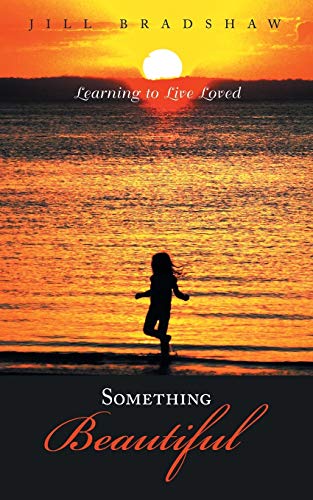 Something Beautiful: Learning to Live Loved