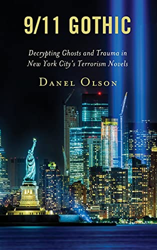 9/11 Gothic: Decrypting Ghosts and Trauma in New York City's Terrorism Novels (Reading Trauma and Memory)