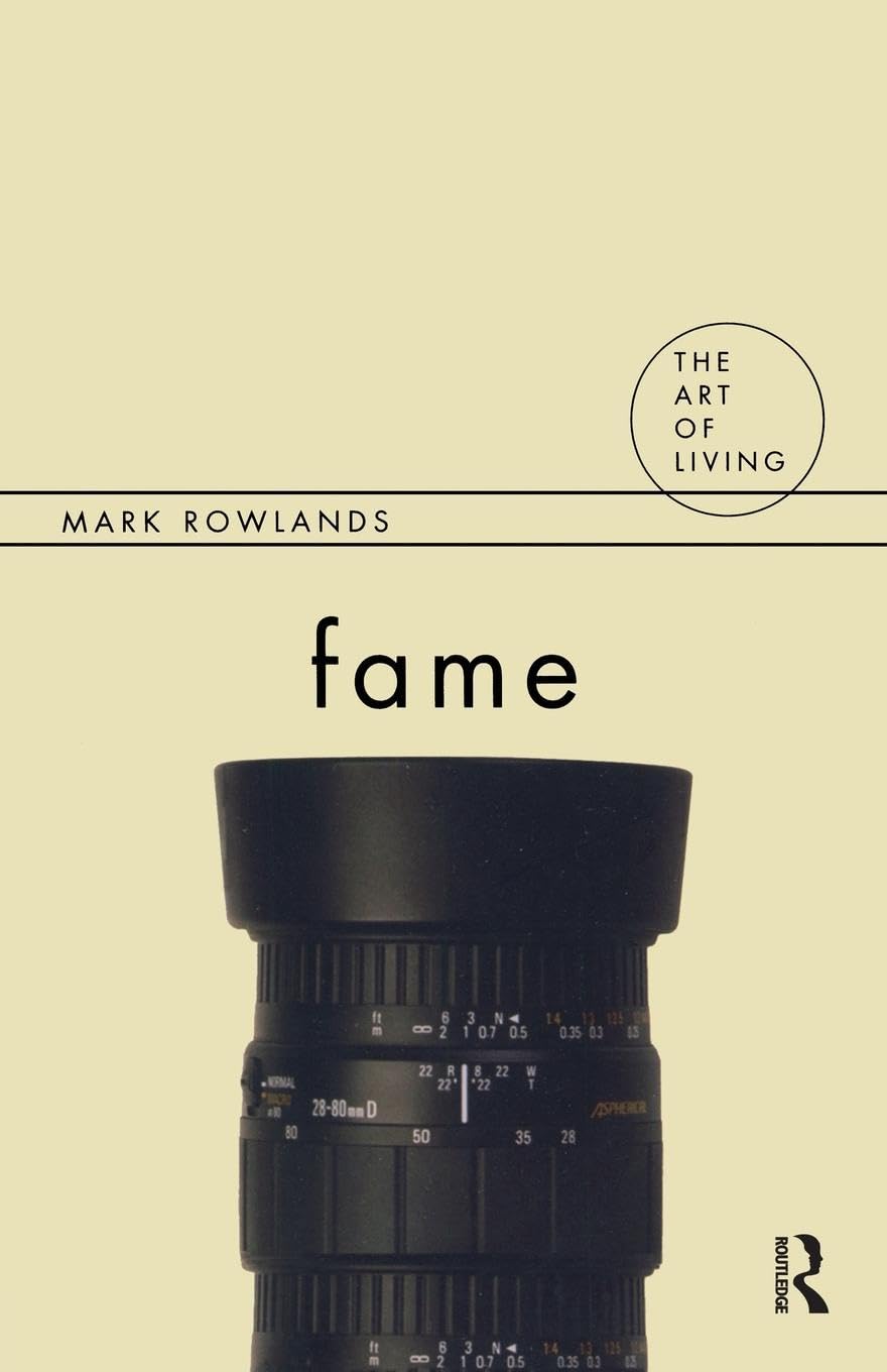Mark Rowlands Fame (The Art Of Living Series)