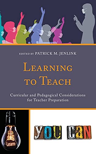 Learning to Teach: Curricular and Pedagogical Considerations for Teacher Preparation