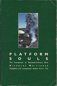 Platform Souls: The Trainspotter As Twentieth-Century Hero