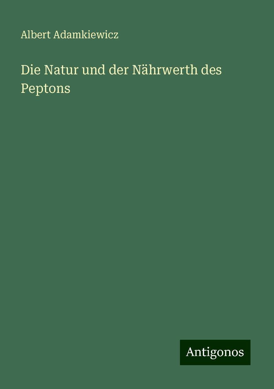 Die Natur und der Nährwerth des Peptons