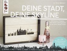 Deine Stadt, deine Skyline: 20 kreative Projekte, die deine Lieblingsstadt zu dir nach Hause holen. Mit 26 Plotterdateien und Vorlagen zum Download.