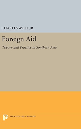 Foreign Aid: Theory and Practice in Southern Asia (Princeton Legacy Library)