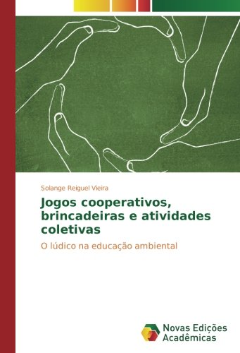 Jogos cooperativos, brincadeiras e atividades coletivas: O lúdico na educação ambiental