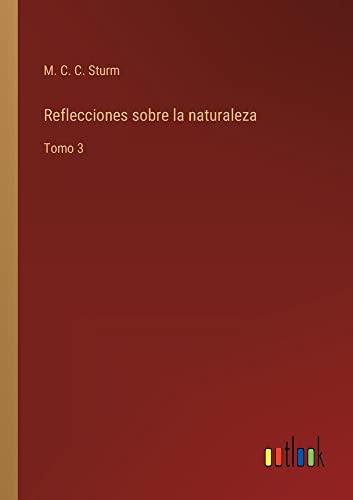 Reflecciones sobre la naturaleza: Tomo 3