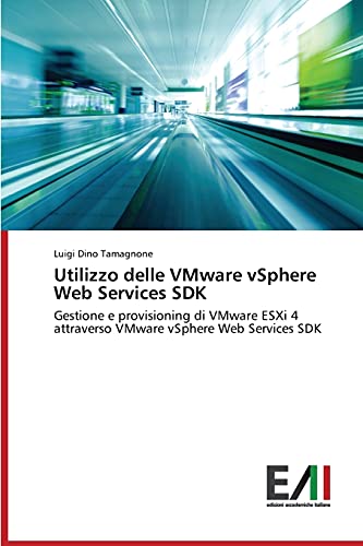 Utilizzo delle VMware vSphere Web Services SDK: Gestione e provisioning di VMware ESXi 4 attraverso VMware vSphere Web Services SDK