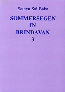 Sommersegen in Brindavan: Vorträge von Sathya Sai Baba über indische Kultur und Spiritualität, Teil 3
