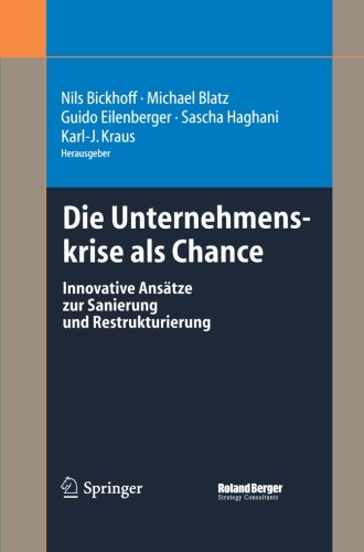 Die Unternehmenskrise als Chance: Innovative Ansätze Zur Sanierung Und Restrukturierung