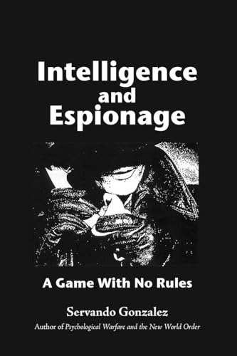 Intellgence and Espionage: A Game With No Rules