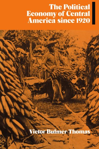 The Political Economy of Central America since 1920 (Cambridge Latin American Studies, Band 63)