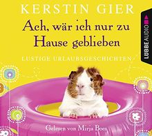 Ach, wär ich nur zu Hause geblieben: Lustige Urlaubsgeschichten. von Gier, Kerstin | Buch | Zustand gut