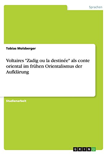 Voltaires Zadig ou la destinée als conte oriental im frühen Orientalismus der Aufklärung