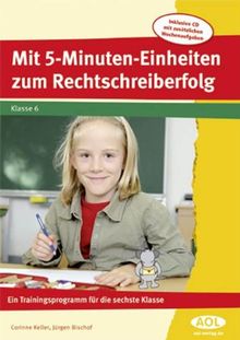Mit 5-Minuten-Einheiten zum Rechtschreiberfolg: Ein Trainingsprogramm für die sechste Klasse