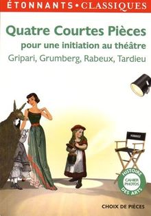 Quatre courtes pièces pour une initiation au théâtre : Gripari, Grumberg, Rabeux, Tardieu