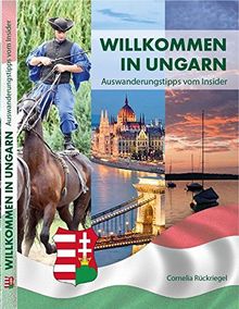 Willkommen in Ungarn: Auswanderungstipps vom Insider