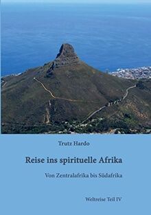 Reise ins spirituelle Afrika: Weltreise Teil IV