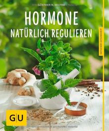 Hormone natürlich regulieren: (GU Ratgeber Gesundheit)