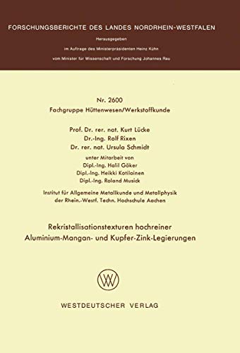 Rekristallisationstexturen hochreiner Aluminium-Mangan- und Kupfer-Zink-Legierungen (Forschungsberichte des Landes Nordrhein-Westfalen, 2600, Band 2600)