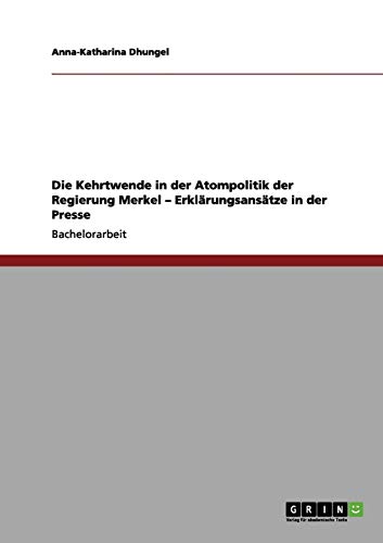 Die Kehrtwende in der Atompolitik der Regierung Merkel - Erklärungsansätze in der Presse