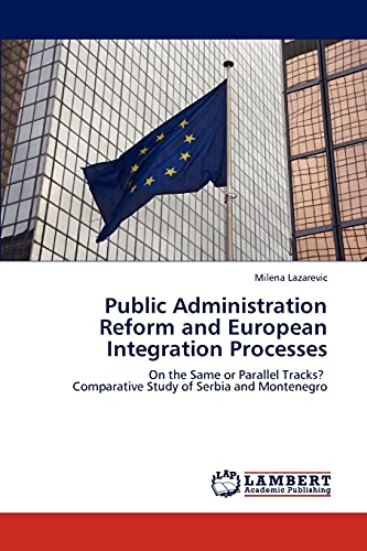 Public Administration Reform and European Integration Processes: On the Same or Parallel Tracks? Comparative Study of Serbia and Montenegro