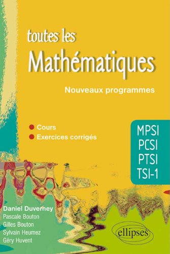 Toutes Les Mathématiques Mpsi Pcsi Ptsi Tsi-1 Cours Et Exercices Corrigés Conforme Au Programme 2013