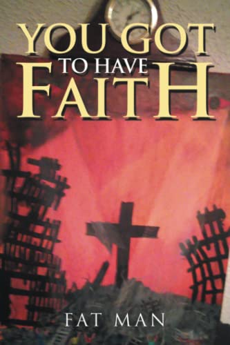 YOU GOT TO HAVE FAITH