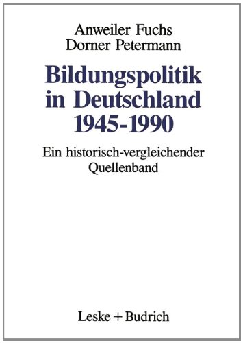 Bildungspolitik in Deutschland 1945-1990. Ein historisch-vergleichender Quellenband